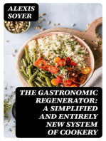 The Gastronomic Regenerator: A Simplified and Entirely New System of Cookery: With Nearly Two Thousand Practical Receipts Suited to the Income of All Classes
