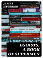 Egoists, A Book of Supermen: Stendhal, Baudelaire, Flaubert, Anatole France, Huysmans, Barrès, Nietzsche, Blake, Ibsen, Stirner, and Ernest Hello