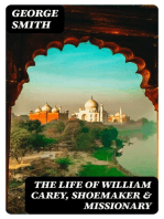 The Life of William Carey, Shoemaker & Missionary