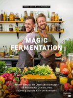 Magic Fermentation: Fermentieren, bis die Gläser überschwappen. 150 Rezepte: für Gemüse, Obst, Sauerteig, Joghurt, Kefir und Kombucha