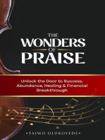 The Wonders of Praise Unlock the Door to Success, Abundance, Healing & Financial Breakthrough