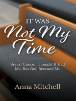 It Was Not My Time: Breast Cancer Thought It Had Me, But God Rescued Me