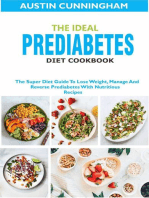 The Ideal Prediabetes Diet Cookbook; The Super Diet Guide To Lose Weight, Manage And Reverse Prediabetes With Nutritious Recipes