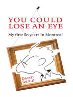 You Could Lose an Eye: My first 80 years in Montreal
