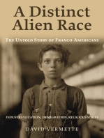 A Distinct Alien Race: The Untold Story of Franco-Americans, Industrialization, Immigration, Religious strife