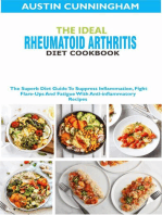 The Ideal Rheumatoid Arthritis Diet Cookbook; The Superb Diet Guide To Suppres Inflammation, Fight Flare-Ups And Fatigue With Anti-inflammatory Recipes