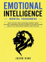 Emotional Intelligence: Mental Toughness. Build the Navy Seals Invincible Mindset. Grow Your Self-Confidence and Self-Esteem to Succeed in Every Area of Life, Developing Strength and True Grit