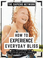 How To Experience Everyday Bliss: Feel Fulfilled Every Day By Cultivating Happiness, Tranquility And A Change Of Perspective