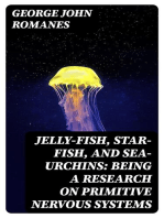 Jelly-Fish, Star-Fish, and Sea-Urchins: Being a Research on Primitive Nervous Systems