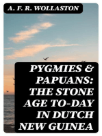 Pygmies & Papuans: The Stone Age To-day in Dutch New Guinea