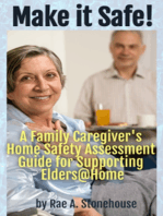 Make it Safe!: A Family Caregiver's Home Safety Assessment Guide for Supporting Elders@Home