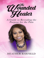 The Wounded Healer: A Guide to Revealing the Purpose for the Pain