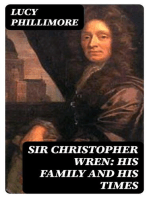 Sir Christopher Wren: His Family and His Times: With Original Letters and a Discourse on Architecture Hitherto Unpublished. 1585-1723