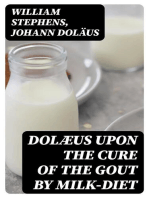 Dolæus upon the cure of the gout by milk-diet: To which is prefixed, an essay upon diet