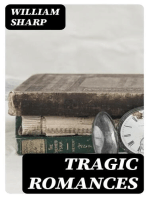 Tragic Romances: Re-issue of the Shorter Stories of Fiona Macleod; Rearranged, with Additional Tales