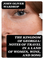 The Kingdom of Georgia: Notes of travel in a land of women, wine, and song