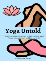 Yoga Untold! A Guide For Getting Greater Enlightenment, More Toned Muscular Body and Disease Relief