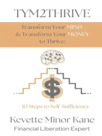 TYM2THRIVE Transform Your Mind & Transform Your Money to Thrive: 10 Steps to Self-Sufficiency