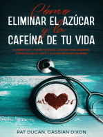 Cómo Eliminar el Azúcar y la Cafeína de tu Vida: 2 Libros en 1 - Cómo Dejar el Azúcar Para Siempre, Cómo Dejar el Café y la Cafeína Para Siempre