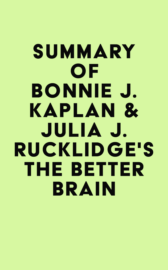 Summary of Bonnie J. Kaplan & Julia J. Rucklidge's The Better Brain by ...