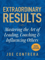 Extraordinary Results: Mastering the Art of Leading, Coaching & Inﬂuencing Others