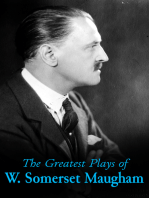 The Greatest Plays of W. Somerset Maugham: Lady Frederick, The Explorer, The Circle, Caesar's Wife, Penelope, Mrs. Dot, East of Suez…