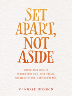 Set Apart, Not Aside: Finding your identity through who Christ says you are, not what the world says you're not.