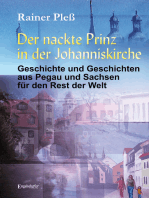 Der nackte Prinz in der Johanniskirche: Geschichte und Geschichten aus Pegau und Sachsen für den Rest der Welt