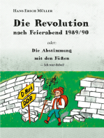 Die Revolution nach Feierabend 1989/90: oder: Die Abstimmung  mit den Füßen — Ich war dabei!