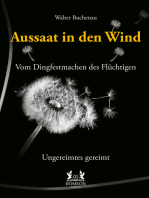 Aussaat in den Wind - Vom Dingfestmachen des Flüchtigen: Ungereimtes gereimt