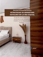 Estrategias De Marketing Hotelero En La Era Digital: El secreto para mejorar el rendimiento del marketing hotelero en la industria del turismo