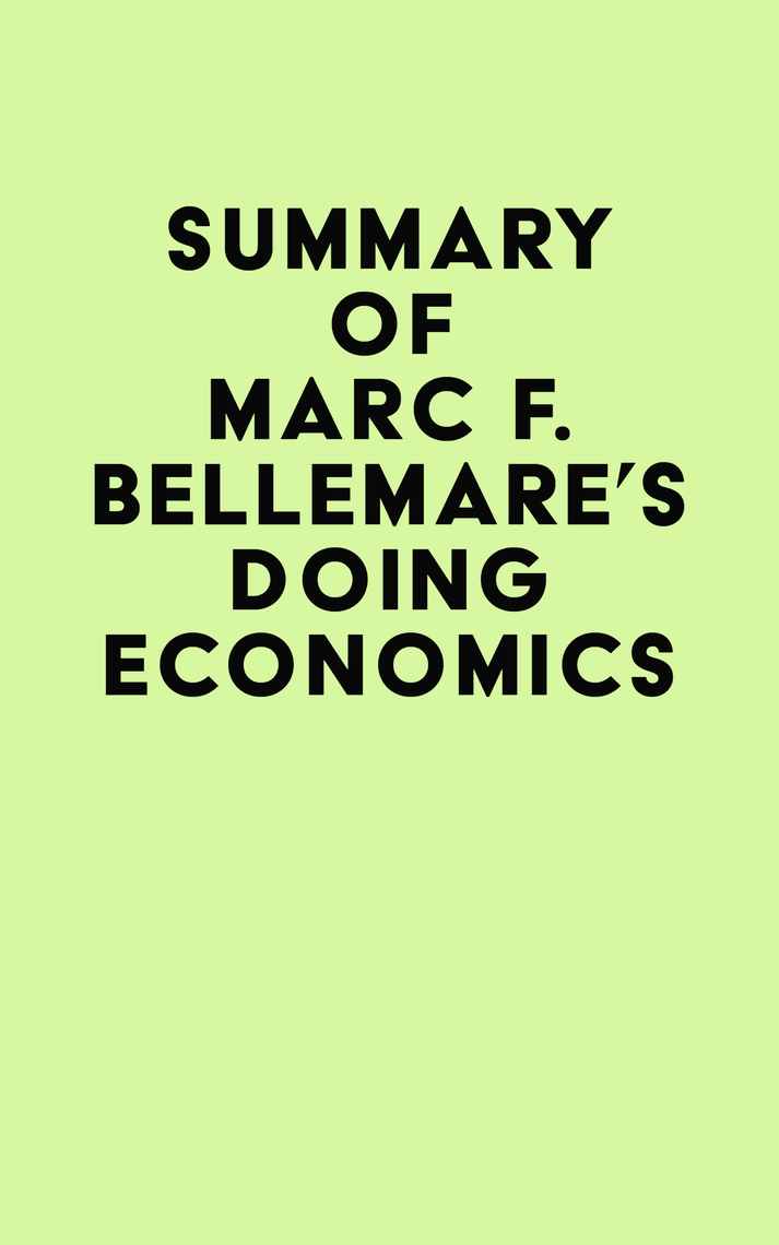 Summary of Marc F. Bellemare's Doing Economics by IRB Media (Ebook ...