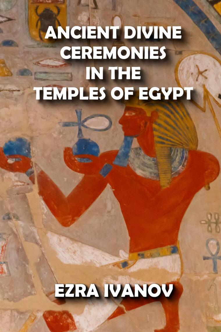 Ancient Divine Ceremonies in the Temples of Egypt by EZRA IVANOV (Ebook ...