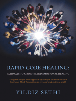 Rapid Core Healing Pathways to Growth and Emotional Healing: Using the Unique Dual Approach of Family Constellations and Emotional Mind Integration for Personal and Systemic Health.