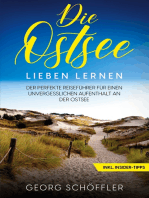 Die Ostsee lieben lernen: Der perfekte Reiseführer für einen unvergesslichen Aufenthalt an der Ostsee - inkl. Insider-Tipps