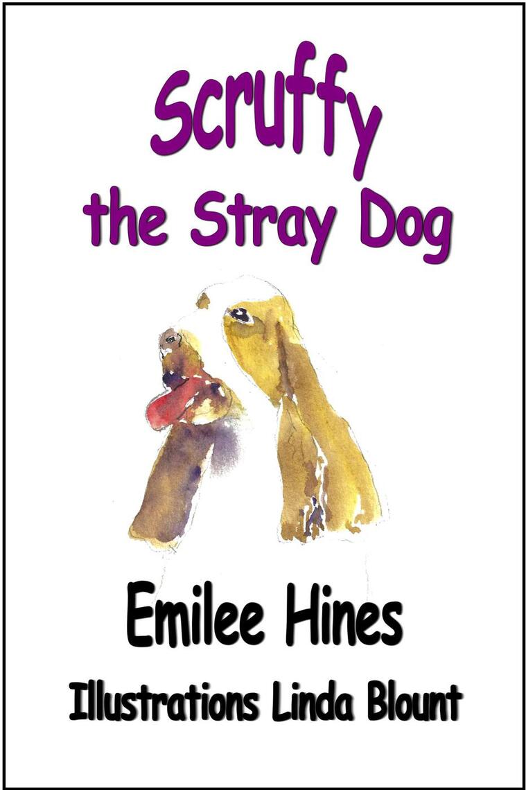 Scruffy the Stray Dog by Emilee Hines (Ebook) - Read free for 30 days