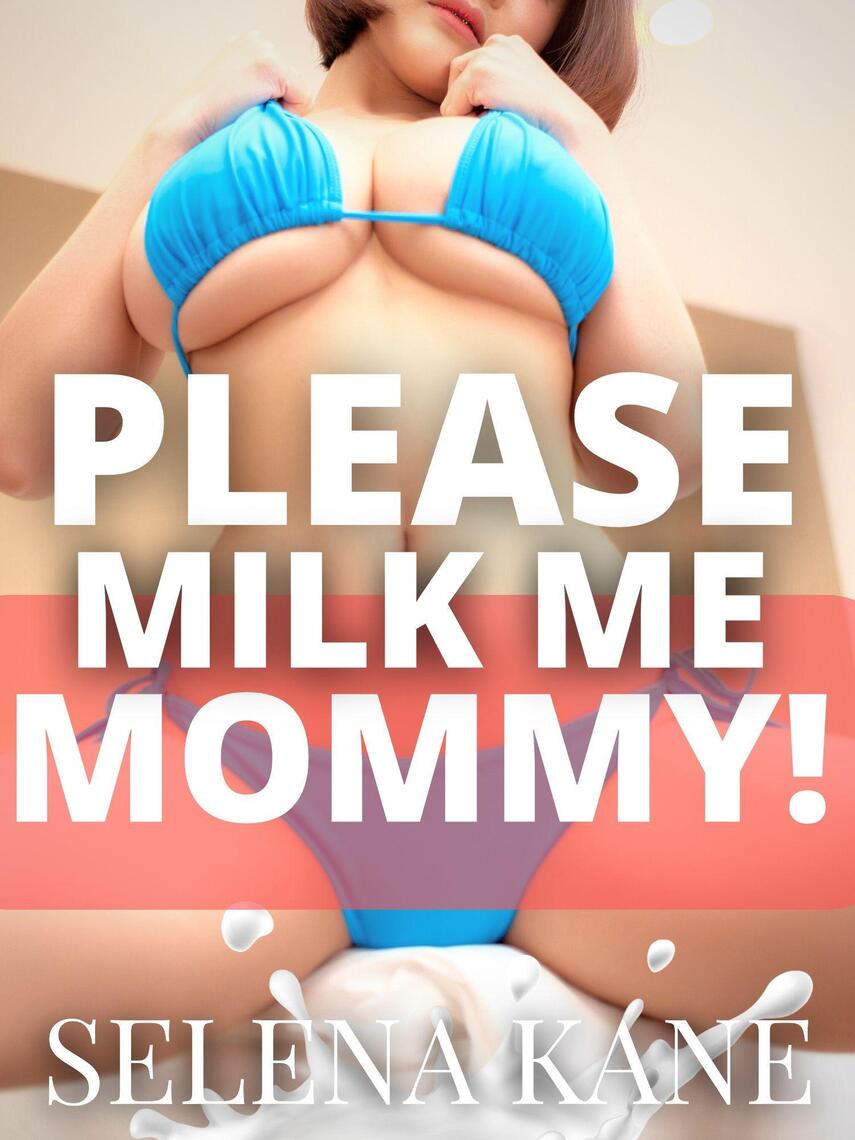 Please Milk Me, Mommy! by Selena Kane photo picture
