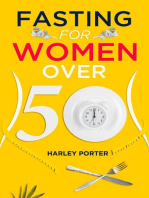 Fasting for Women Over 50: An Easy Guide to Using Fasting to Lose Weight and Develop Self-Discipline (2022 for Beginners)