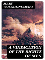 A vindication of the rights of men: A letter to Edmund Burke; occasioned by his Reflections on the Revolution in France