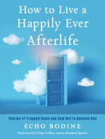 How to Live a Happily Ever Afterlife: Stories of Trapped Souls and How Not to Become One