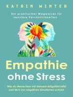 Empathie ohne Stress: Wie du Menschen mit deinem Mitgefühl hilfst und dich vor negativen Emotionen schützt | Ein praktischer Wegweiser für sensible Persönlichkeiten