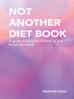 Not Another Diet Book: A Guide to Learning to Listen to and Honor Your Body