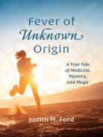 Fever of Unknown Origin: A True Tale of Medicine, Mystery, and Magic