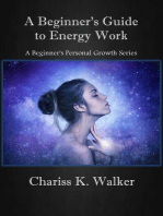 A Beginner's Guide to Energy Work: A Beginner's Personal Growth Series, #2