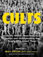 Cults: Inside the World's Most Notorious Groups and Understanding the People Who Joined Them