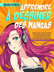 Apprendre à dessiner des mangas: Manuel complet pour apprendre à dessiner les visages, les corps et les accessoires des bandes dessinées Manga et Anime avec des illustrations étape par étape.