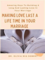 Making Love Last A Life Time In Your Marriage: Amazing Keys To Building A Long And Lasting Love In Your Marriage