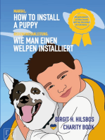 How To Install A Puppy - Wie man einen Welpen installiert: The Manual For Puppy Owners - Die Bedienungsanleitung für Welpenbesitzer