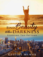 FIND BEAUTY within DARKNESS: Stopping the Pattern (revised and updated edition)