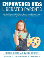 Empowered Kids, Liberated Parents: Why Children Are Healthier, Happier, and Achieve More When in Control of Their Own Lives and Educations